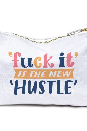 Fuck It Is The New Hustle Pouch