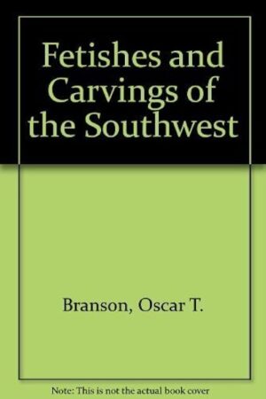 Fetishes and Carvings of the Southwest