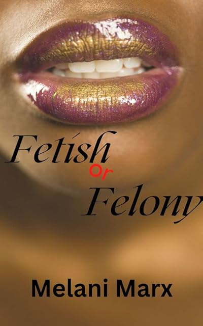 Fetish or Felony: Urban Erotic Tale