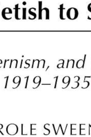 From Fetish to Subject: Race, Modernism, and Primitivism, 1919-1935