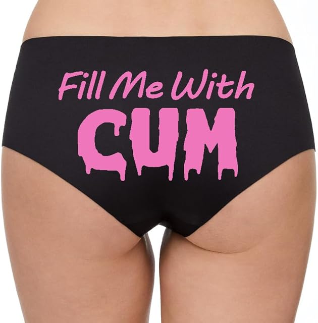 Fill Me With Cum Funny Woman Fetish Underwear Thong, Spandex, Booty Shorts Panties