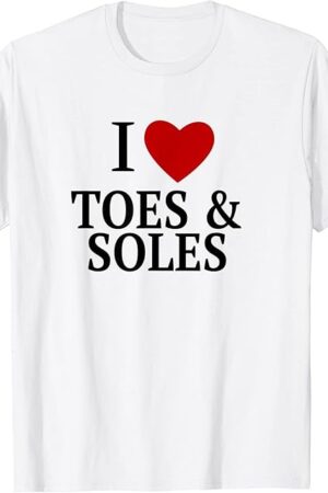 I Love Heart Toes And Soles Feet Lover Foot Fetish T-Shirt