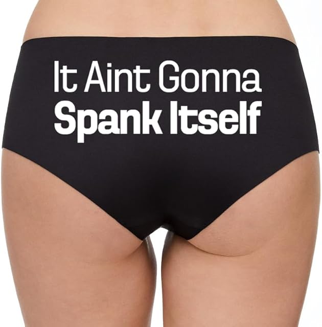 It Aint Gonna Spank Itself Funny Woman Fetish Underwear Thong, Spandex, Booty Shorts Panties