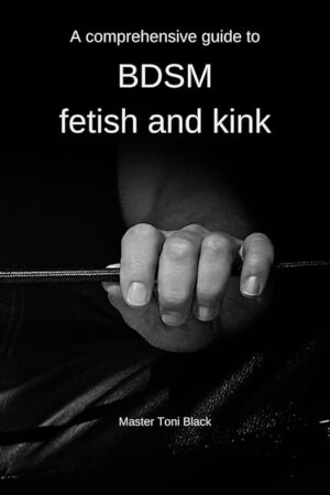 A Comprehensive guide to BDSM fetish and kink