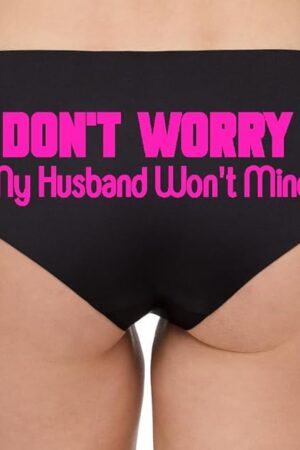 DON'T WORRY My Husband Won't Mind Funny Woman Fetish Underwear Thong, Spandex, Booty Shorts Panties