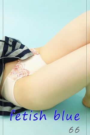 fetish blue66: I asked a stylish sister to take a picture of the fetish part (bluebooks) (Japanese Edition)