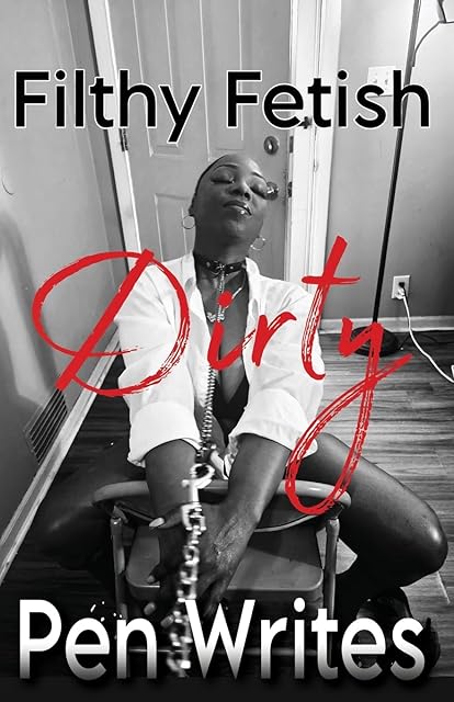 Filthy Fetish: Dirty