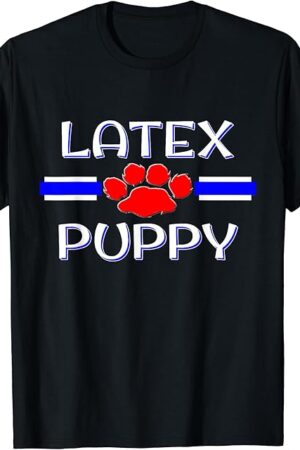 BDSM Latex Puppy, Human Pup Play Kink, Gay Gear Fetish Gift T-Shirt