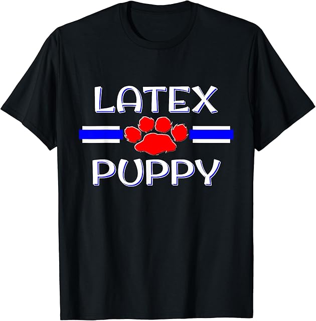BDSM Latex Puppy, Human Pup Play Kink, Gay Gear Fetish Gift T-Shirt