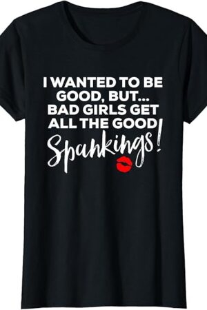 Womens Adult Fetish I Wanted To Be Good Ladies Spanking Shirt