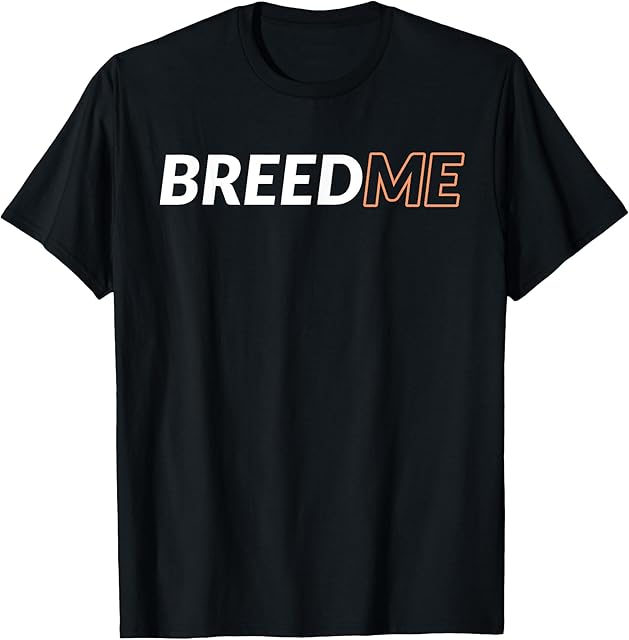 Breed Me Master Breeder Kink Fetish Impregnation Breeding T-Shirt