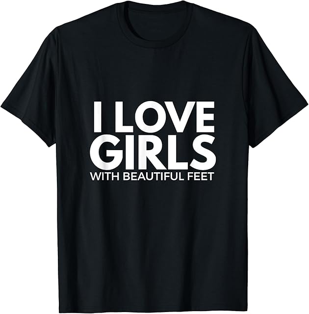 Foot Fetish I love girls with beautiful feet foot fetishist T-Shirt