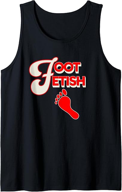 Funny Inappropriate Naughty Foot Fetish Sexy Feet Men Women Tank Top