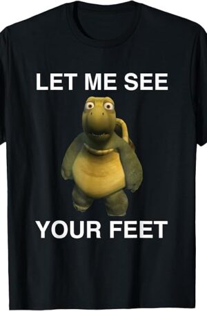 Funny Let Me See Your Feet, Cute Feet Fetish T-Shirt