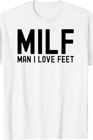 Funny Foot Fetish Man I Love Feet Kinky Sexy BDSM Feet MILF T-Shirt