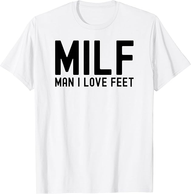 Funny Foot Fetish Man I Love Feet Kinky Sexy BDSM Feet MILF T-Shirt