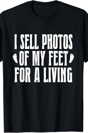 Funny Foot Fetish Adult Humor Feet Sayings Quotes or Phrases T-Shirt