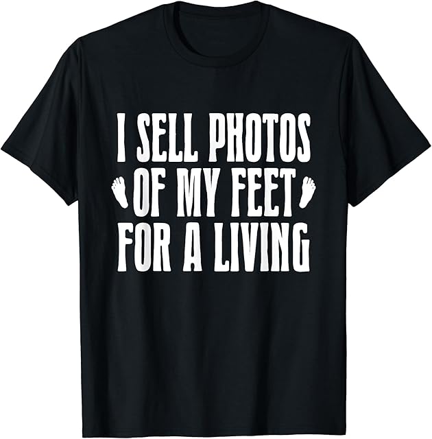 Funny Foot Fetish Adult Humor Feet Sayings Quotes or Phrases T-Shirt