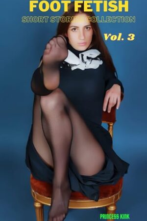 Foot Fetish Short Stories Collection: Volume. 3