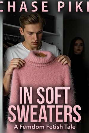 In Soft Sweaters: A Femdom Fetish Tale