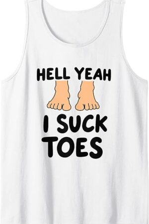 Joke Hell Yeah I Suck Toes Tank Top