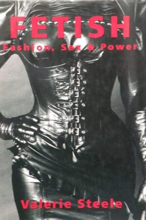 Fetish: Fashion, Sex & Power
