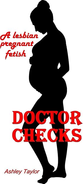 Doctor Checks: A Lesbian Pregnant Fetish