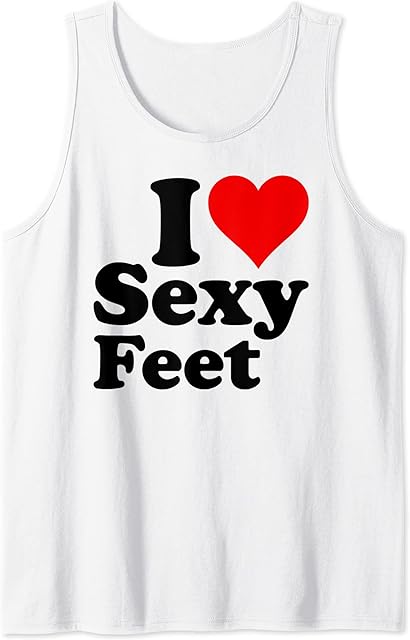 I LOVE HEART SEXY FEET FOOT FETISH Tank Top