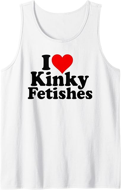 I Love Heart Kinky FETISHES Tank Top