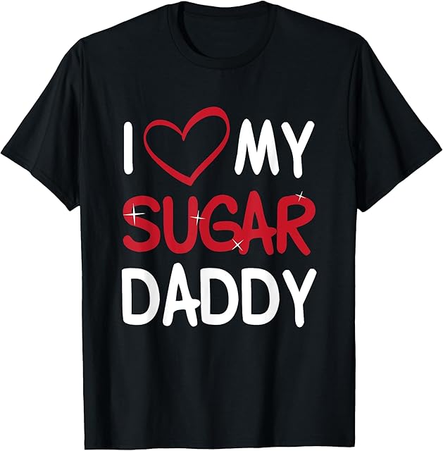 I Love My Sugar Daddy Dirty Sexy Kink BDSM Fetish Sub Dom T-Shirt