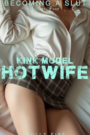 Kink Model Hotwife: A Submissive Trophy Wifes First Fetish Photoshoot (Becoming a Slut Book 4)