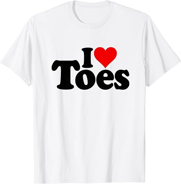 I LOVE HEART TOES PEDICURES SEXY FEET FOOT FETISH T-Shirt