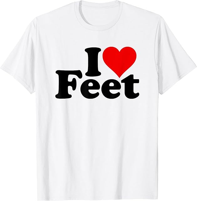 I LOVE HEART FEET FOOT FETISHES T-Shirt