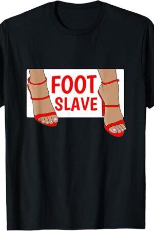 Foot Fetish FOOT SLAVE Foot Fetishist T-Shirt