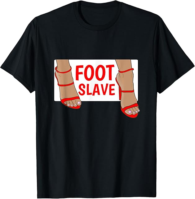 Foot Fetish FOOT SLAVE Foot Fetishist T-Shirt