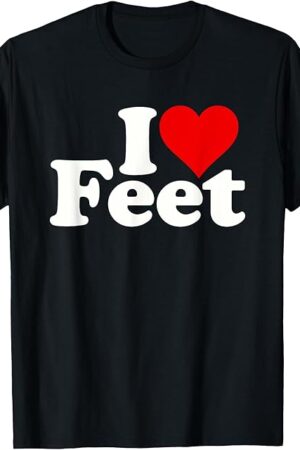 I LOVE HEART FEET FOOT FETISHES T-Shirt