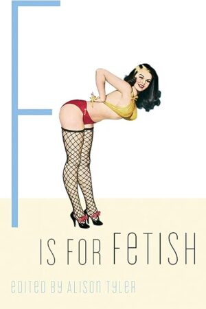 F Is for Fetish (Erotic Alphabet)