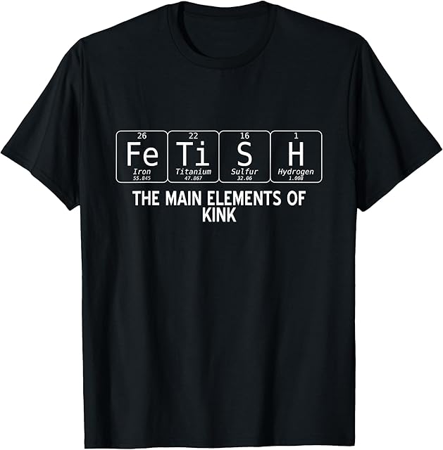 Fetish The Main Elements of Kink Funny T-Shirt
