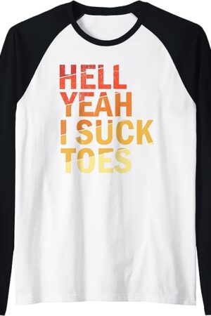Funny Foot Fetish Sucking Toes Joke Hell Yeah I Suck Toes Raglan Baseball Tee