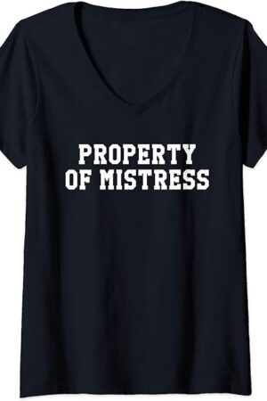 Womens Property of Mistress BDSM Roleplay Kink Fetish Gift V-Neck T-Shirt