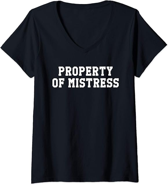 Womens Property of Mistress BDSM Roleplay Kink Fetish Gift V-Neck T-Shirt