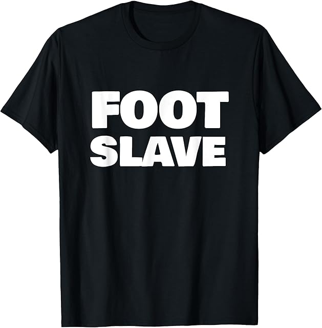 Foot Fetish FOOT SLAVE Foot Fetishist T-Shirt