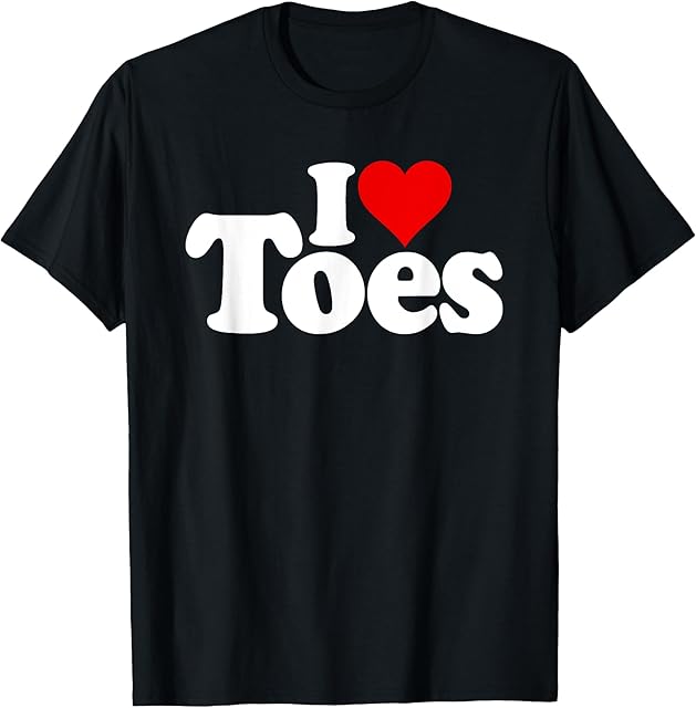 I LOVE HEART TOES PEDICURES SEXY FEET FOOT FETISH T-Shirt