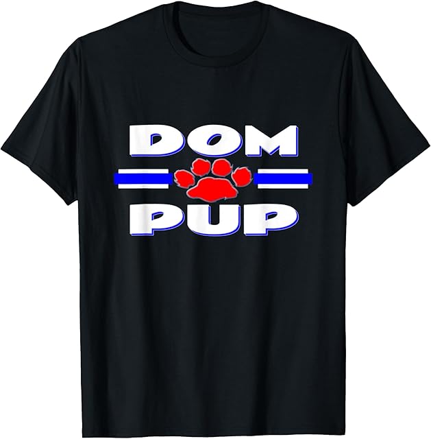 BDSM Dominant Pup Shirt | Gay Dom Puppy Play Fetish Tshirt T-Shirt