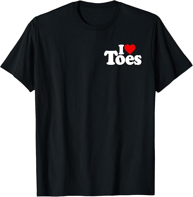 I LOVE HEART TOES PEDICURES SEXY FEET FOOT FETISH T-Shirt