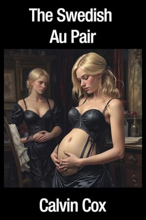 135. The Swedish Au Pair: A Girls Journey as a Hucow (Calvin Cox - Ultimate Breeding Bull Book 10)