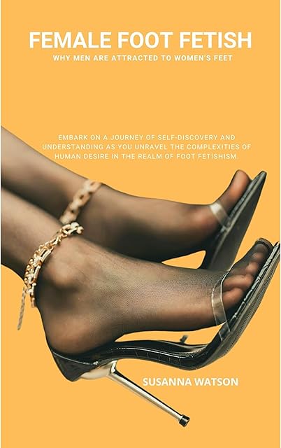 FEMALE FOOT FETISH: Why men are attracted to women's feet