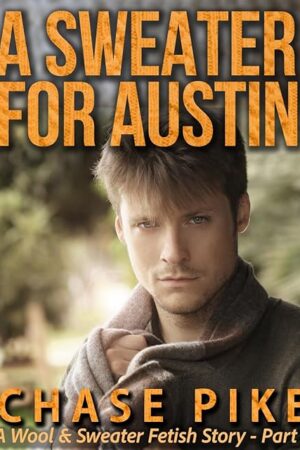 A Sweater for Austin: A Wool & Sweater Fetish Story - Part 1