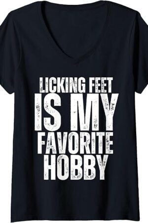 Womens Licking Feet is my Favorite Hobby Funny Foot Fetish Joke V-Neck T-Shirt