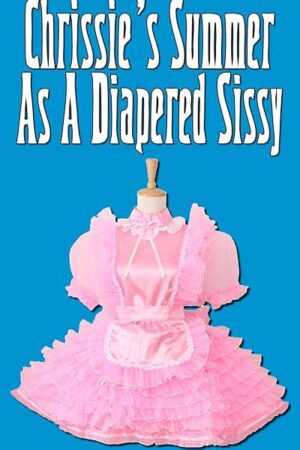 Chrissie's Summer As A Diapered Sissy (ABDL, Diaper Fetish, Age Play)